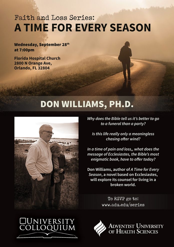 ORLANDO, FL - Sept. 14, 2016 - Adventist University of Health Sciences (ADU) presents the beginning of its 2016 - 2017 Colloquium Series with a presentation by Dr. Don Williams. Speakers for this year's series will explore the topic of "Faith and Loss" beginning with a biblical perspective on the topic from the book of Ecclesiastes.
