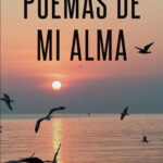 Aldo Mario Revilla Gutiérrez’s new book “Poemas de mi alma” brings profound encouragement through verses, imagination, and metaphor