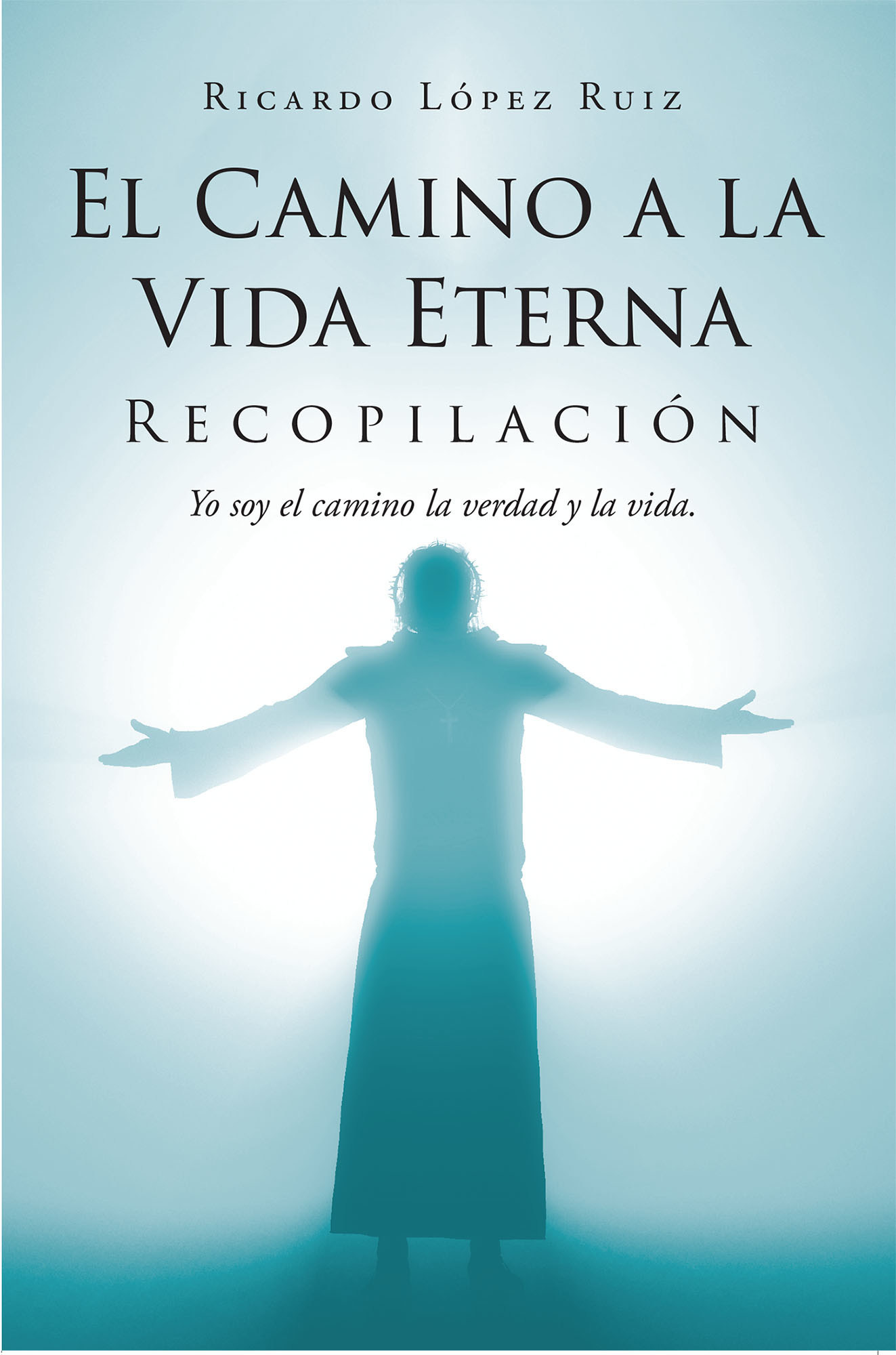 Ricardo l pez ruiz s new book el camino a la vida eterna a
